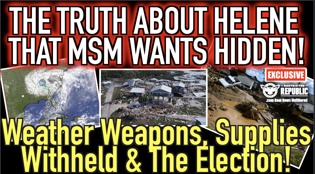 The Truth About Hurricane Helene That MSM Wants Hidden! Weather Weapons, Supplies Withheld & The Election…